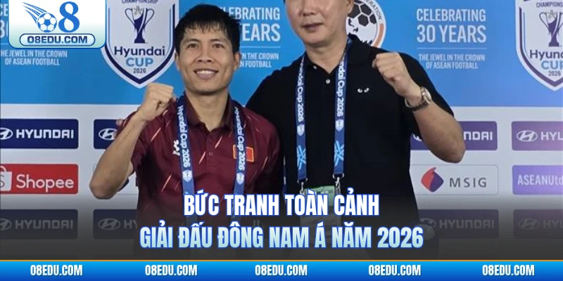 Bức tranh toàn cảnh giải đấu Đông Nam Á năm 2026