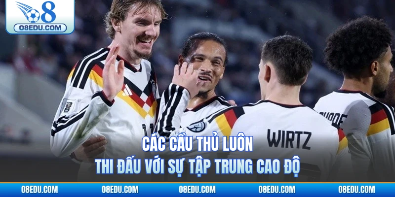 Các cầu thủ luôn thi đấu với sự tập trung cao độ