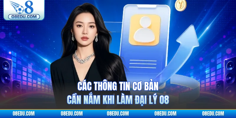 Các thông tin cơ bản cần nắm khi làm đại lý O8