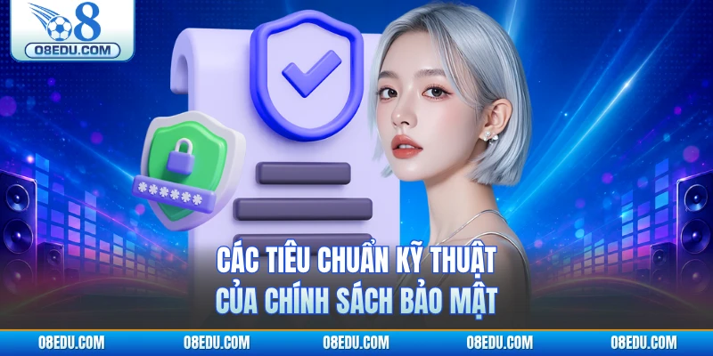 Các tiêu chuẩn kỹ thuật của chính sách bảo mật