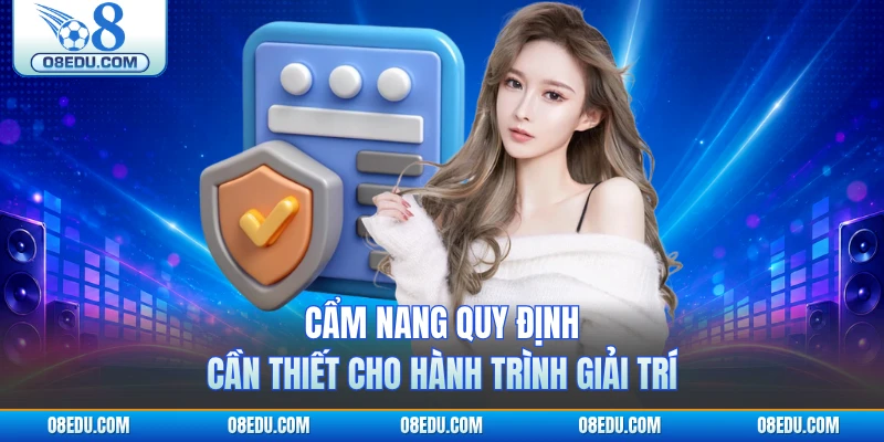 Cẩm nang quy định cần thiết cho hành trình giải trí
