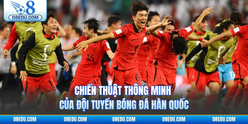 Chiến thuật thông minh của đội tuyển bóng đá Hàn Quốc