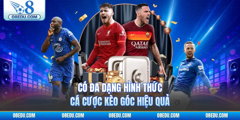 Có đa dạng hình thức cá cược kèo góc hiệu quả