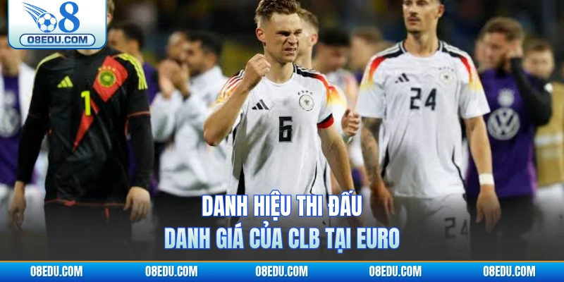 Danh hiệu thi đấu danh giá của CLB tại Euro