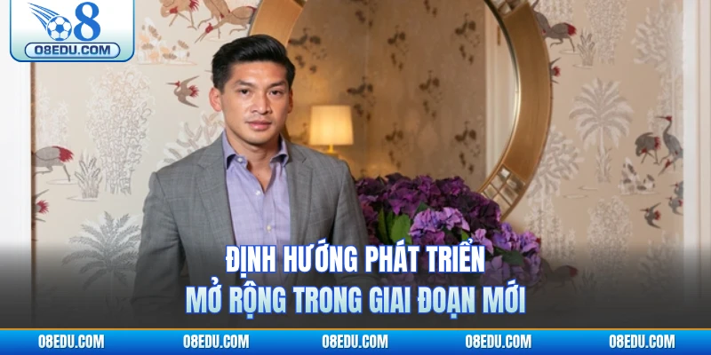 Định hướng phát triển mở rộng trong giai đoạn mới