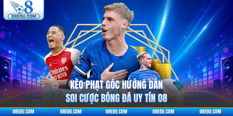 Kèo Phạt Góc Hướng Dẫn Soi Cược Bóng Đá Uy Tín O8