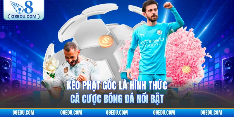 Kèo phạt góc là hình thức cá cược bóng đá nổi bật