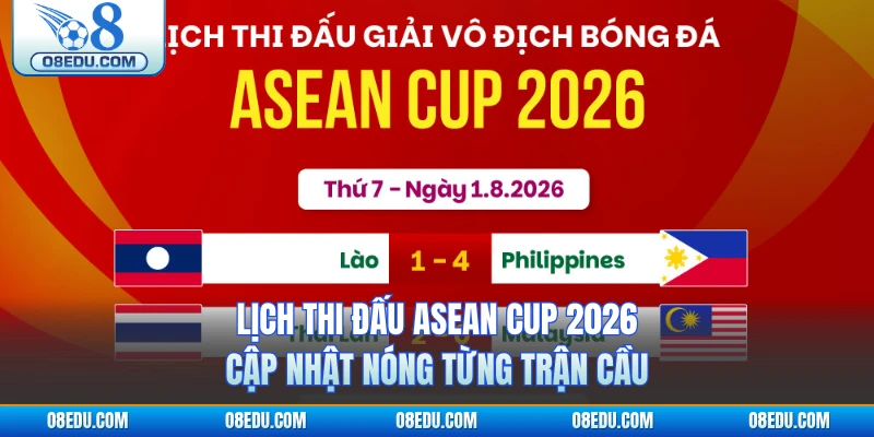 Lịch Thi Đấu ASEAN Cup 2026 - Cập Nhật Nóng Từng Trận Cầu
