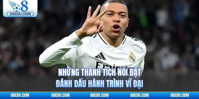 Những thành tích nổi bật đánh dấu hành trình vĩ đại