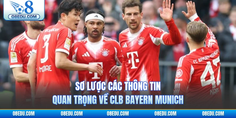 Sơ lược các thông tin quan trọng về CLB Bayern Munich